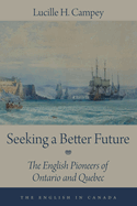 Seeking a Better Future: The English Pioneers of Ontario and Quebec