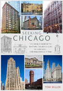 Seeking Chicago: The Stories Behind the Architecture of the Windy City - One Building at a Time