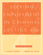 Seeking Employment in Criminal Justice and Related Fields - Harr, J Scott, and Hess, Karen M, and Hesson, James L