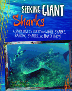 Seeking Giant Sharks: A Shark Diver's Quest for Whale Sharks, Basking Sharks, and Manta Rays