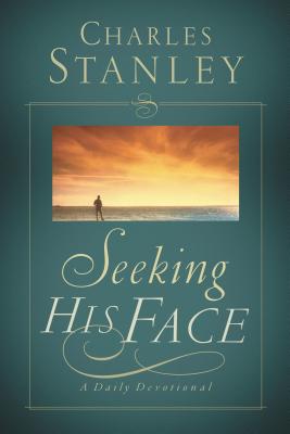 Seeking His Face: A Daily Devotional - Stanley, Charles F
