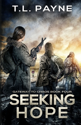 Seeking Hope: A Post Apocalyptic EMP Survival Thriller - Payne, T L