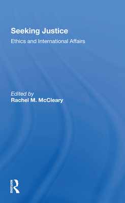 Seeking Justice: Ethics And International Affairs - Mccleary, Rachel M