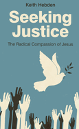 Seeking Justice - The Radical Compassion of Jesus