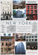 Seeking New York: The Stories Behind the Historic Architecture of Manhattan--One Building at a Time