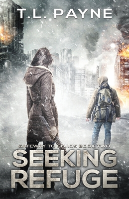 Seeking Refuge: A Post Apocalyptic EMP Survival Thriller (Gateway to Chaos Book Two) - Payne, T L