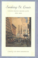 Seeking St. Louis: Voices from a River City, 1670-2000 Volume 1