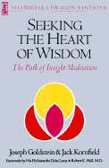 Seeking the Heart of Wisdom: The Path of Insight Meditation - Goldstein, Joseph