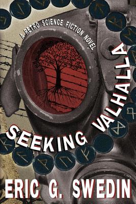 Seeking Valhalla: A Retro Science Fiction Novel - Swedin, Eric G