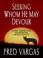 Seeking Whom He May Devour - Vargas, Fred