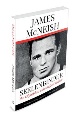 Seelenbinder: the Athlete Who Defied Hitler - McNeish, James