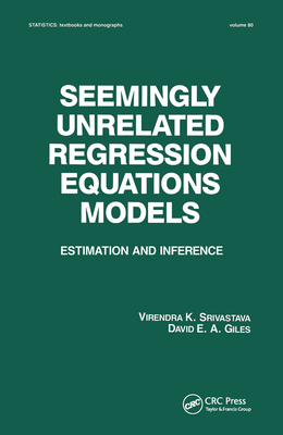 Seemingly Unrelated Regression Equations Models: Estimation and Inference - Srivastava, Virendera K., and Giles, David E.A.