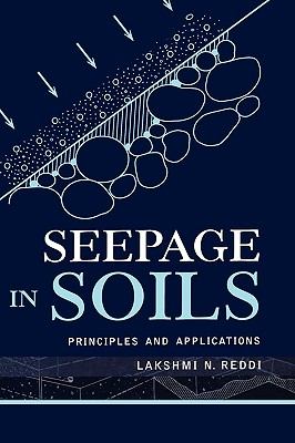 Seepage in Soils: Principles and Applications - Reddi, Lakshmi N