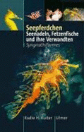 Seepferdchen. Seenadeln, Fetzenfische Und Ihre Verwandten. Syngnathiformes - Rudie H. Kuiter