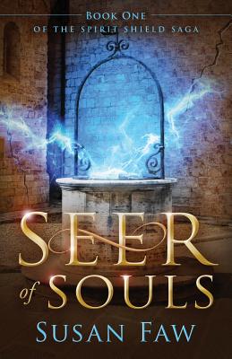 Seer of Souls: (The Spirit Shield Saga Book One) - Faw, Susan, and Harris, Pam (Editor)