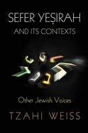 Sefer Ye irah and Its Contexts: Other Jewish Voices