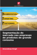 Segmenta??o do mercado nas empresas de produtos de grande consumo