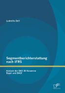 Segmentberichterstattung nach IFRS. Analyse der DAX 30 Konzerne Bayer und BASF