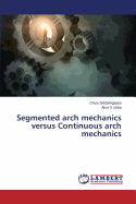 Segmented arch mechanics versus Continuous arch mechanics