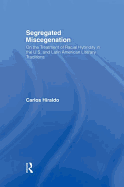 Segregated Miscegenation: On the Treatment of Racial Hybridity in the North American and Latin American Literary Traditions