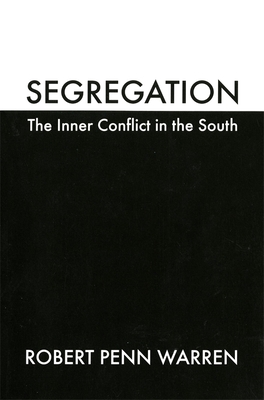 Segregation: The Inner Conflict in the South - Warren, Robert Penn, and Clark, William Bedford (Foreword by)