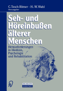 Seh- Und Hreinbuen lterer Menschen: Herausforderungen in Medizin, Psychologie Und Rehabilitation