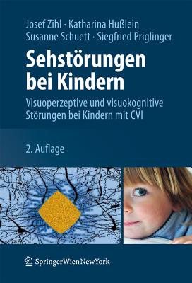 Sehstrungen bei Kindern: Visuoperzeptive und visuokognitive Strungen bei Kindern mit CVI - Zihl, Josef, and Mendius, Katharina, and Schuett, Susanne