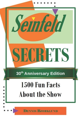 Seinfeld Secrets: 1500 Fun Facts About the Show - Bjorklund, Dennis