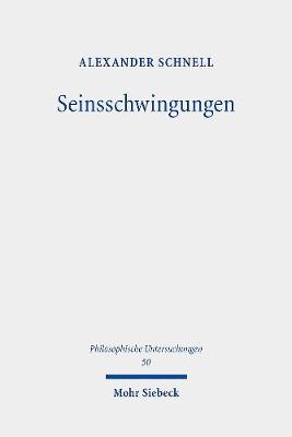 Seinsschwingungen: Zur Frage Nach Dem Sein in Der Transzendentalen Phanomenologie - Schnell, Alexander