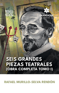 Seis grandes piezas teatrales (Obra completa Tomo I)