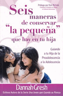 Seis Maneras de Conservar La Pequea Que Hay En Tu Hija