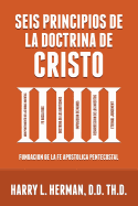 Seis Principios de la Doctrina de Cristo: Fundacion de la Fe Apostolica Pentecostal