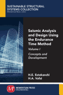 Seismic Analysis and Design Using the Endurance Time Method, Volume I: Concepts and Development