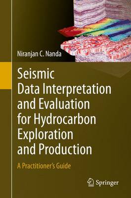 Seismic Data Interpretation and Evaluation for Hydrocarbon Exploration and Production: A Practitioner's Guide - Nanda, Niranjan C