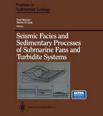 Seismic Facies and Sedimentary Processes of Submarine Fans and Turbidite Systems - Weimer, Paul (Editor), and Link, Martin H (Editor)
