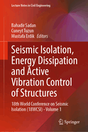 Seismic Isolation, Energy Dissipation and Active Vibration Control of Structures: 18th World Conference on Seismic Isolation (18wcsi) - Volume 1