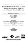 Seismic Performance and Simulation of Pile Foundations in Liquefied and Laterally Spreading Ground: Proceedings of a Workshop, March 16-18, 2005, University of California, Davis, California