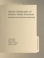 Seismic Stabilization of Historic Adobe Structures: Final Report of the Getty Seismic Adobe Project