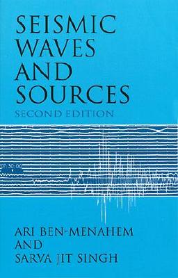 Seismic Waves and Sources - Ben-Menahem, Ari, and Singh, Sarva Jit