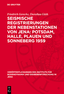 Seismische Registrierungen der Nebenstationen von Jena: Potsdam, Halle, Plauen und Sonneberg 1959