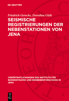 Seismische Registrierungen der Nebenstationen von Jena - Gerecke, Friedrich, and G?th, Dorothea