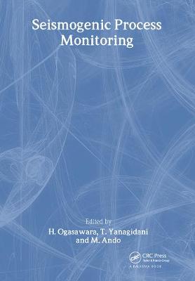 Seismogenic Process Monitoring: Proceedings of a Joint Japan-Poland Symposium on Mining and Experimental Seismology, Kyoto, Japan, November 1999 - Ando, M (Editor)