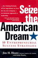 Seize the American Dream: Ten Entrepreneurial Success Strategies