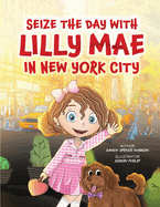 Seize the Day with Lilly Mae in New York City