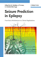 Seizure Prediction in Epilepsy: From Basic Mechanisms to Clinical Applications - Schelter, Bj&#246 Rn (Editor), and Timmer, Jens (Editor), and Schulze-Bonhage, Andreas (Editor)