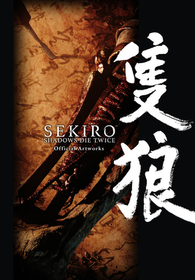 Sekiro: Shadows Die Twice Official Artworks - Fromsoftware Inc (Creator), and Blackman, Abigail, and Keller-Nelson, Alexander (Translated by)