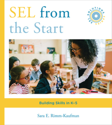 Sel from the Start: Building Skills in K-5 - Rimm-Kaufman, Sara E