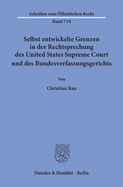 Selbst Entwickelte Grenzen in Der Rechtsprechung Des United States Supreme Court Und Des Bundesverfassungsgerichts