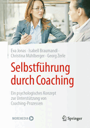 Selbstfhrung Durch Coaching: Ein Psychologisches Konzept Zur Untersttzung Von Coaching-Prozessen