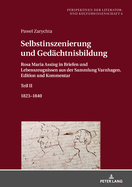 Selbstinszenierung und Gedaechtnisbildung: Rosa Maria Assing in Briefen und Lebenszeugnissen aus der Sammlung Varnhagen. Edition und Kommentar. Teil I. 1783-1823